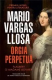 Cumpara ieftin Orgia perpetua. Flaubert si Madame Bovary/Mario Vargas Llosa, Humanitas Fiction