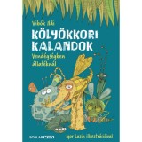 K&ouml;ly&ouml;kkori kalandok - Vend&eacute;gs&eacute;gben &aacute;llat&eacute;kn&aacute;l - Vib&oacute;k Ildi