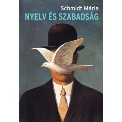 Nyelv &amp;eacute;s szabads&amp;aacute;g - Schmidt M&amp;aacute;ria foto