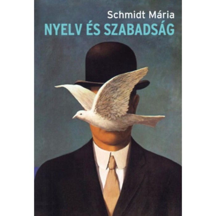 Nyelv &eacute;s szabads&aacute;g - Schmidt M&aacute;ria