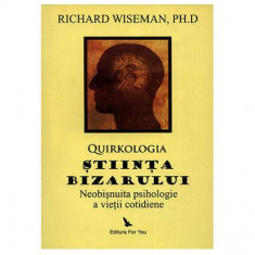 Quirkologia, ştiinţa bizarului - Paperback - Richard Wiseman - For You