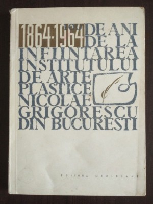 100 de ani de la &amp;icirc;nființarea Institutului de Arte Plastice &amp;quot;Nicolae Grigorescu&amp;quot; foto