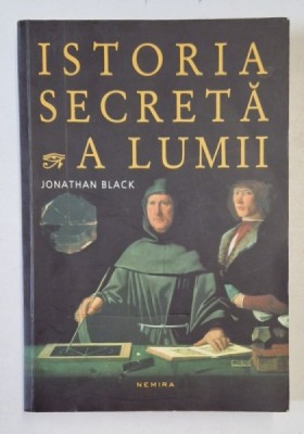 ISTORIA SECRETA A LUMII de JONATHAN BLACK , 2008 *EDITIE BROSATA foto