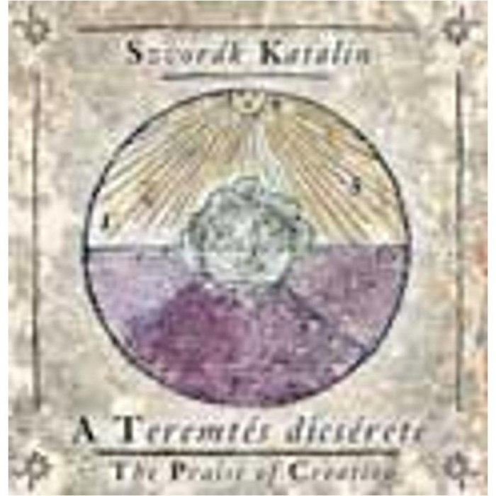 A Teremt&eacute;s d&iacute;cs&eacute;rete - The Praise of Creation CD-vel - Szvor&aacute;k Katalin