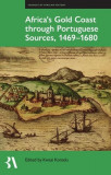 Africa&#039;s Gold Coast Through Portuguese Sources, 1469-1680