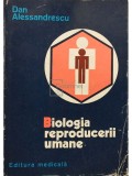 Dan Alessandrescu - Biologia reproducerii umane (Editia: 1976)