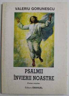 PSALMII INVIERII NOASTRE , POEME CRESTINE de VALERIU GORUNESCU , 1999 foto