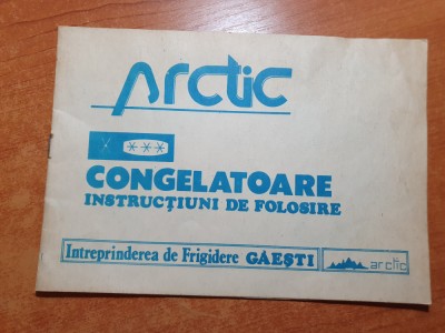 instructiunii de folosire congelatorul artic- intreprinderea gaesti-anii &amp;#039;80-&amp;#039;90 foto