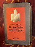 Il racconto dell'uomo. Cronaca dell'incontro del genere umano con la Madre Terra/ Arnold Joseph Toynbee cartonata cu surpracoperta 623p