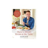There's Always Room at the Table: Farmhouse Recipes from My Family to Yours