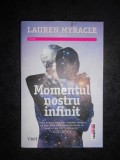 LAUREN MYRACLE - MOMENTUL NOSTRU INFINIT, Alta editura