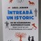 INTREABA UN ISTORIC , 50 DE RASPUNSURI SURPRINZATOARE...de GREG JENNER , 2023