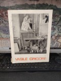Vasile Grigore, Catalog, texte critice Paul Rezeanu și Grigore Arbore, Expoziție de pictură Muzeul de artă T&acirc;rgu Jiu și Craiova, mai-august 1987, A002