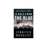 A Bolt from the Blue: The Epic True Story of Danger, Daring, and Heroism at 13,000 Feet