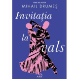 Cumpara ieftin Invitatia La Vals, Mihail Drumes - Editura Art