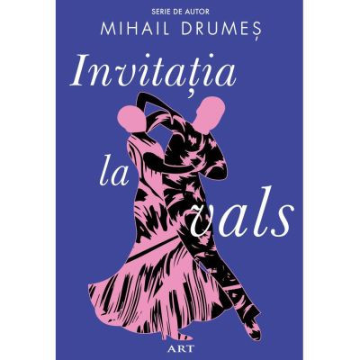 Invitatia La Vals, Mihail Drumes - Editura Art