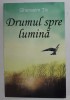 DRUMUL SPRE LUMINA de GHERASIM TIC , 2019 * PREZINTA URME DE INDOIRE