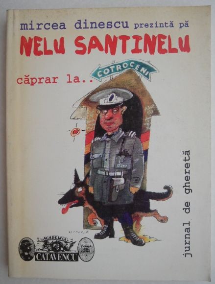 Nelu Santinelu caprar la Cotroceni - Mircea Dinescu