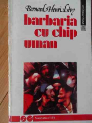 Barbaria Cu Chip Uman - Bernard Henri Levy ,529613 foto