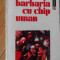 Barbaria Cu Chip Uman - Bernard Henri Levy ,529613