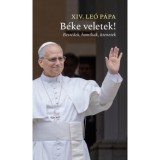 B&eacute;ke veletek! - Besz&eacute;dek, hom&iacute;li&aacute;k, &uuml;zenetek - XIV. Le&oacute; p&aacute;pa