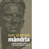 Cum sa biruim mandria. Lectii de vindecare a mandriei din sfaturile Sfintilor Parinti - Adrian Tanasescu-Vlas