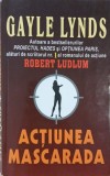Actiunea mascarada - Gayle Lynds, Robert Ludlum (uzata)