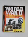 Cumpara ieftin Robin Cross, World War II in Photographs (Al Doilea Razboi Mondial in fotografii), Londra, 2001