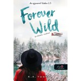 Forever Wild - &Ouml;r&ouml;kk&eacute; vadon (Az egyszerű vadon 2,5) - K.A. Tucker