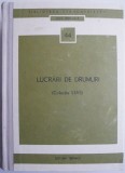 Lucrari de Drumuri (Colectie STAS) - Carte Tehnica, Constructii Drumuri, Ghid Practic Drumuri