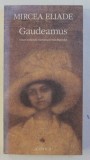 GAUDEAMUS par MIRCEA ELIADE , 1992 DEDICATIE TRAD.