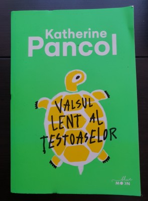 Valsul lent al țestoaselor - Katherine Pancol foto