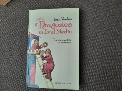 Jean Verdon - Dragostea in Evul Mediu. Trup, sexualitate si sentiment foto