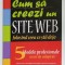 CUM SA CREEZI UN SITE WEB FOLSIND CEEA CE STII DEJA de SCOTT MITCHELL , CD - ROM INCLUS , 2007