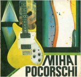 Mihai Pocorschi - Mihai Pocorschi (1988 - Electrecord - LP / VG), VINIL, Rock