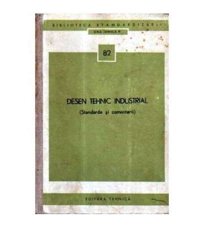 colectiv - Desen tehnic industrial (Standarde si comentarii) - 105652