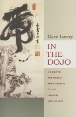 In the Dojo: The Rituals and Etiquette of the Japanese Martial Arts foto