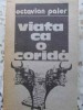 Viata ca o Corida - Octavian Paler, Cartea Romaneasca, 1987, Roman, Beletristica, Paperback, 376 pagini