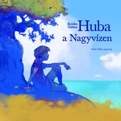 Huba a Nagyv&amp;iacute;zen - Kov&amp;aacute;ts G&amp;aacute;bor foto