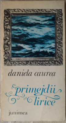 DANIELA CAUREA - PRIMEJDII LIRICE (VERSURI, volum debut 1973/fara fila de garda) foto
