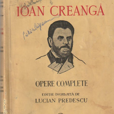 IOAN CREANGA - OPERE COMPLETE ( EDITIE INGRIJITA DE LUCIAN PREDESCU ) 1940