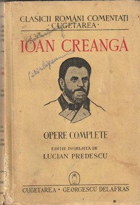 IOAN CREANGA - OPERE COMPLETE ( EDITIE INGRIJITA DE LUCIAN PREDESCU ) 1940 foto