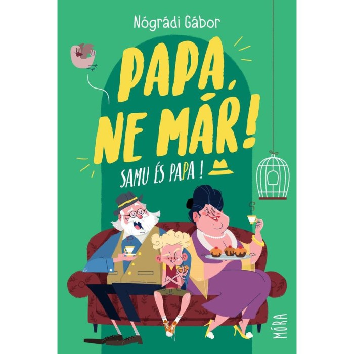 Papa, ne m&aacute;r! - Samu &eacute;s Papa - N&oacute;gr&aacute;di G&aacute;bor