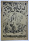 SCOALA SI BISERICA , ANUL XIV - LEA , NUMERELE 2 - 3 , FEBRUARIE - MARTIE , 1911 *LIPSA FRAGMENT COPERTA SPATE