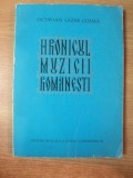 HRONICUL MUZICII ROMANESTI VOL. II de OCTAVIAN LAZAR COSMA , Bucuresti 1974 , EDITIE CARTONATA
