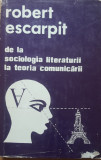 Robert Escarpit - De la sociologia literaturii la teoria comunicarii