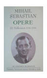 Mihail Sebastian. Opere (Vol. III+IV) Publicistică (1926-1932)