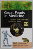 GREAT FEUDS IN MEDICINE , TEN OF THE LIVELIEST DISPUTES EVER by HAL HELLMAN , ANII &#039;90 , LIPSA PAGINA DE TITLU *