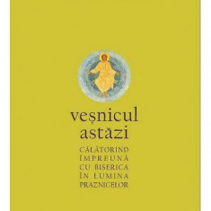 Veșnicul astăzi - Paperback brosat - Arhimandrit Zaharia Zaharou - Bizantină