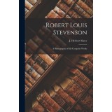 Robert Louis Stevenson; a Bibliography of his Complete Works